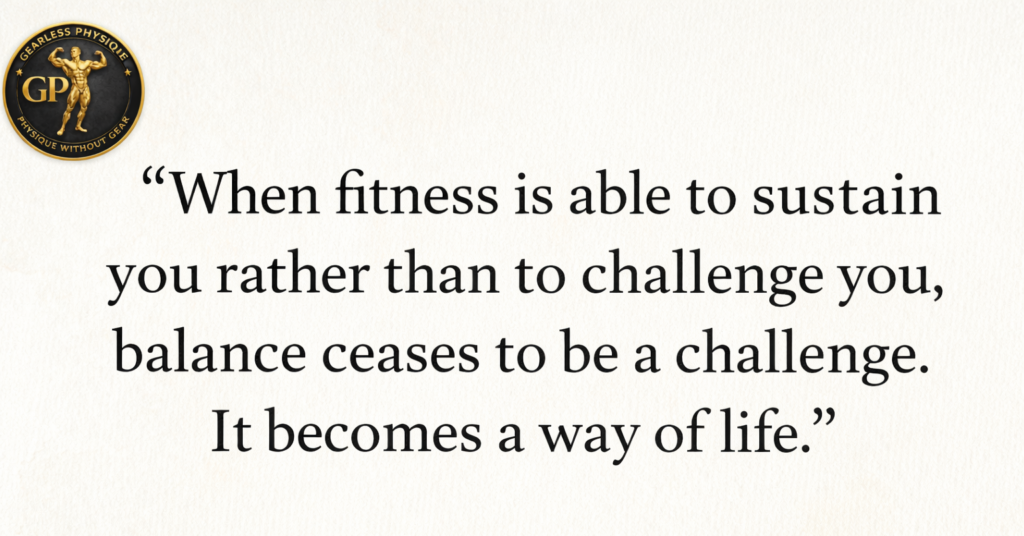 Minimalist quote graphic stating that when fitness supports life rather than challenges it, balance becomes a natural way of living.